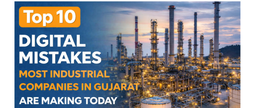Top 10 digital mistakes most industrial companies in Gujarat are making today